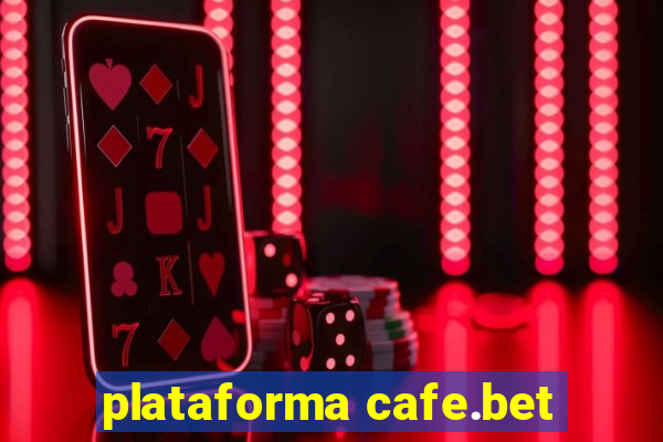 plataforma cafe.bet