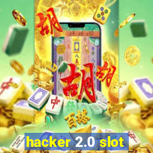 hacker 2.0 slot