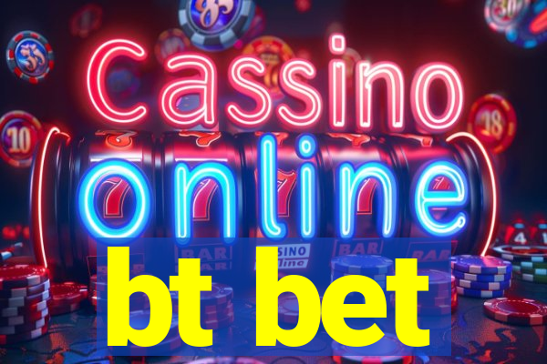 bt bet