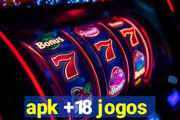 apk +18 jogos