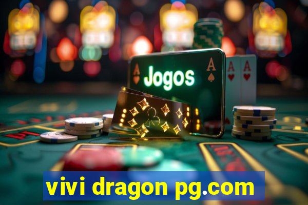 vivi dragon pg.com