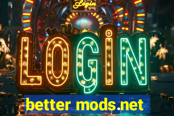 better mods.net