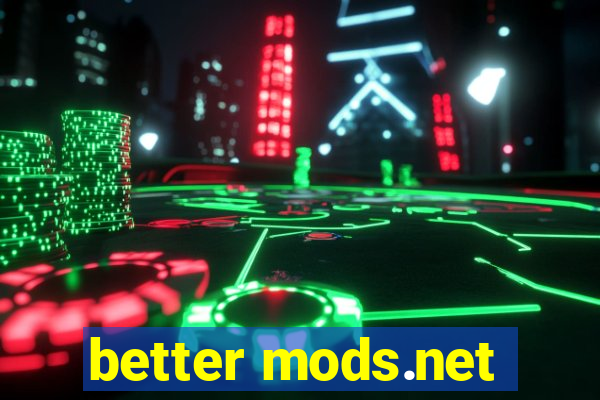 better mods.net