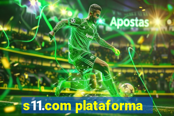 s11.com plataforma