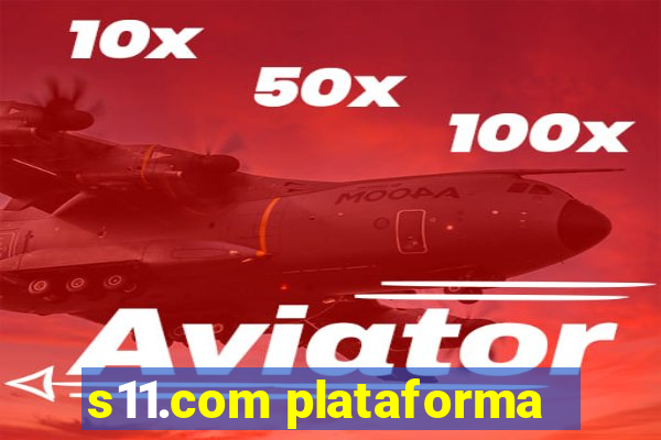 s11.com plataforma