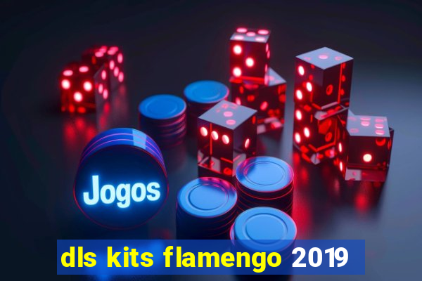 dls kits flamengo 2019