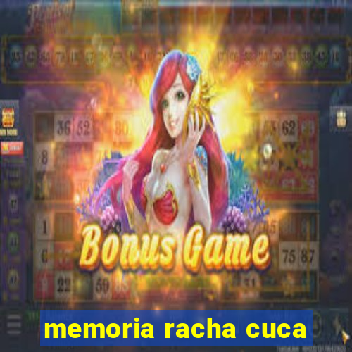 memoria racha cuca