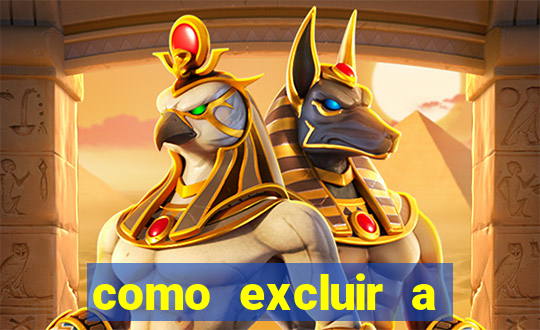 como excluir a conta do fortune tiger