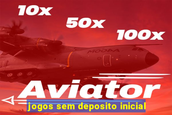 jogos sem deposito inicial