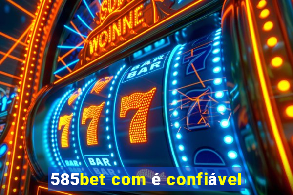 585bet com é confiável