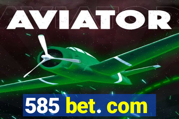 585 bet. com
