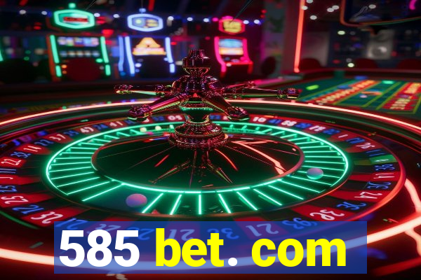 585 bet. com