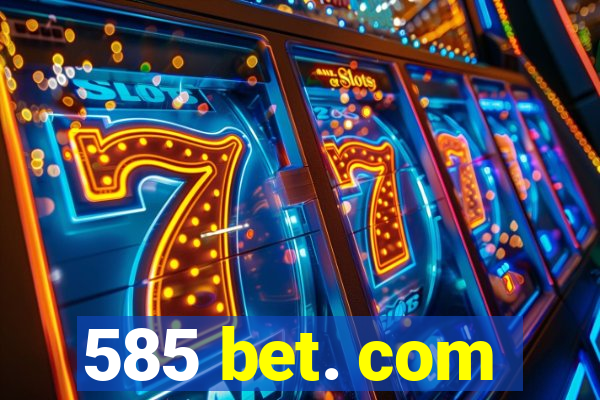 585 bet. com