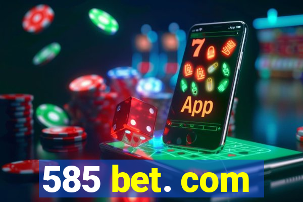 585 bet. com