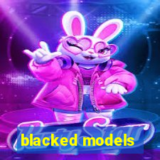 blacked models