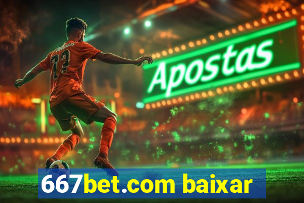 667bet.com baixar