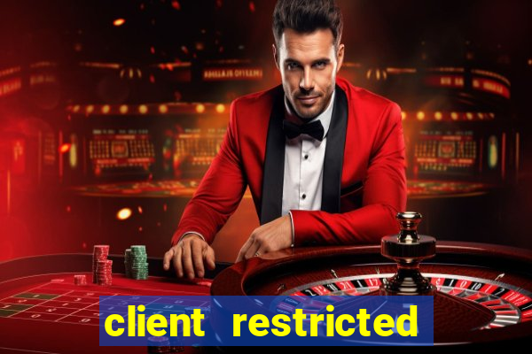 client restricted for action withdraw