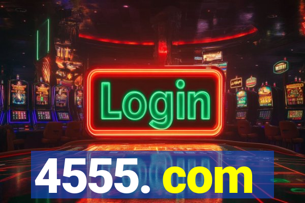 4555. com