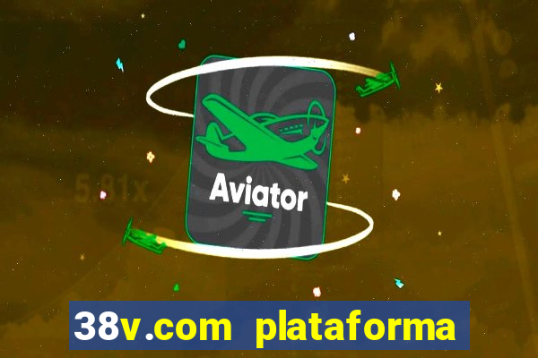 38v.com plataforma de jogos