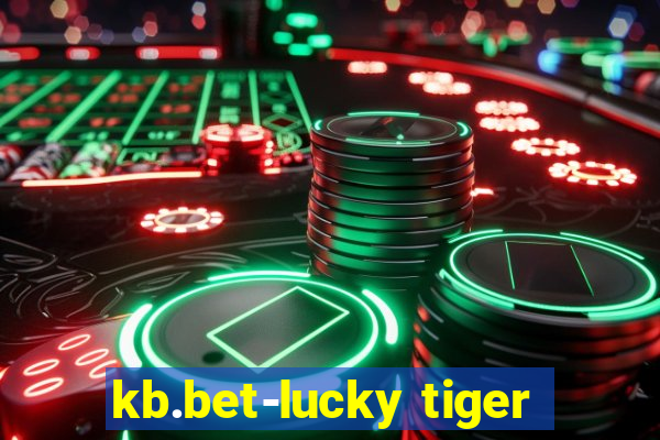 kb.bet-lucky tiger