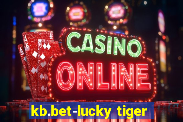 kb.bet-lucky tiger