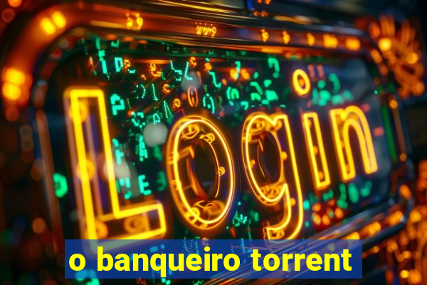 o banqueiro torrent