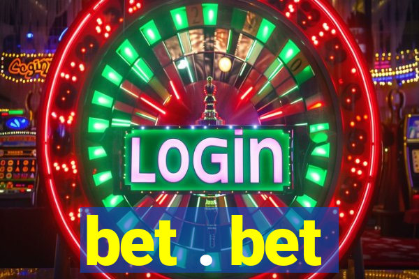 bet . bet
