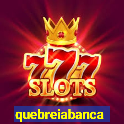 quebreiabanca