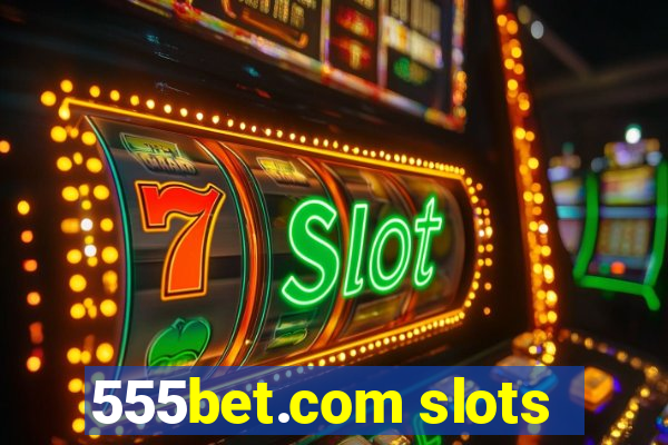 555bet.com slots
