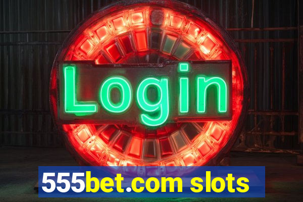 555bet.com slots