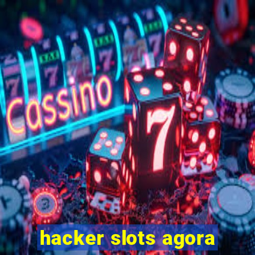 hacker slots agora