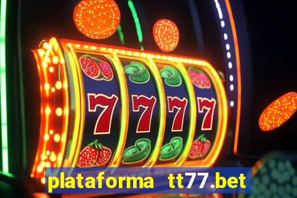plataforma tt77.bet paga mesmo