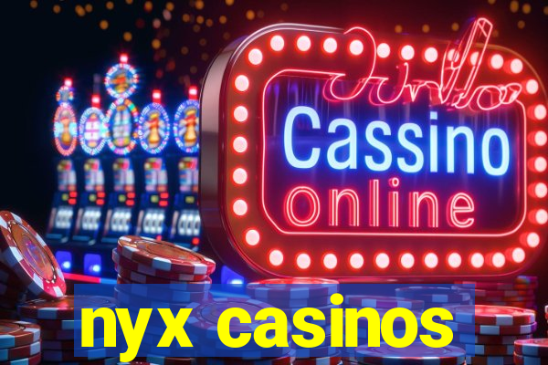 nyx casinos