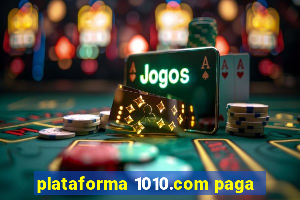 plataforma 1010.com paga