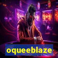 oqueeblaze