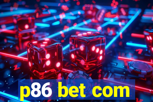 p86 bet com
