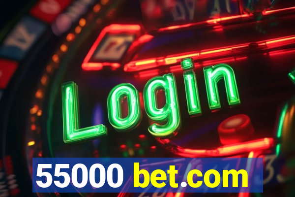 55000 bet.com
