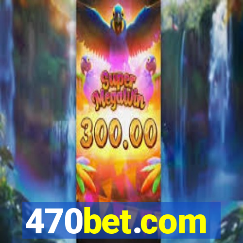 470bet.com