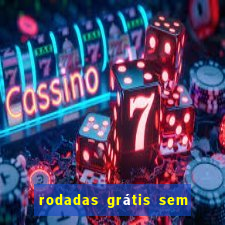 rodadas grátis sem depósito 2024