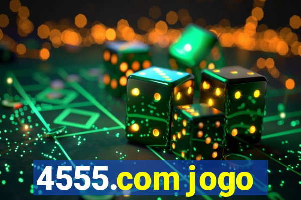 4555.com jogo