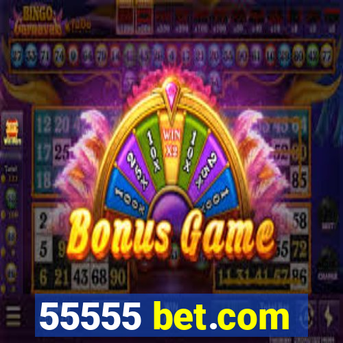 55555 bet.com