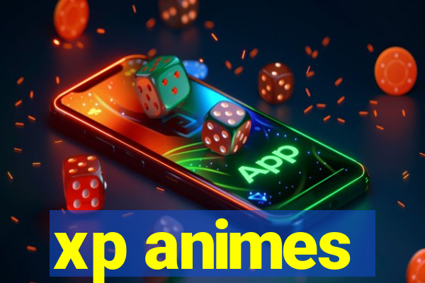 xp animes