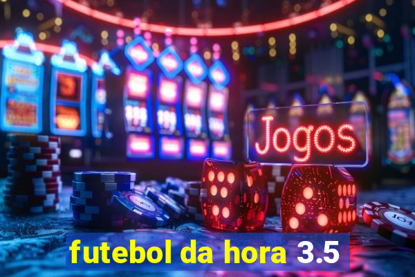 futebol da hora 3.5