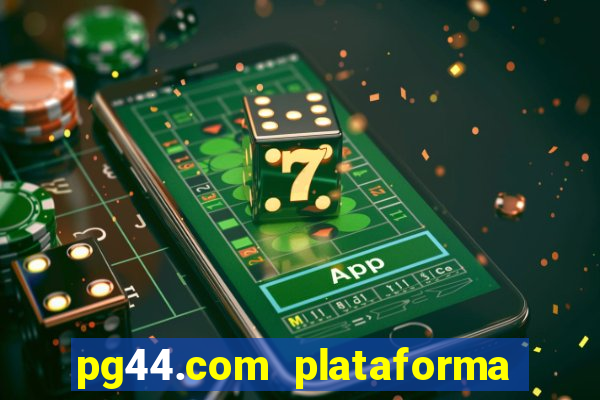 pg44.com plataforma de jogos