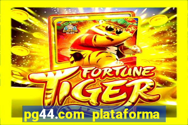 pg44.com plataforma de jogos