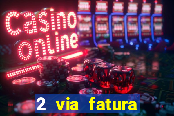 2 via fatura bradescard visa
