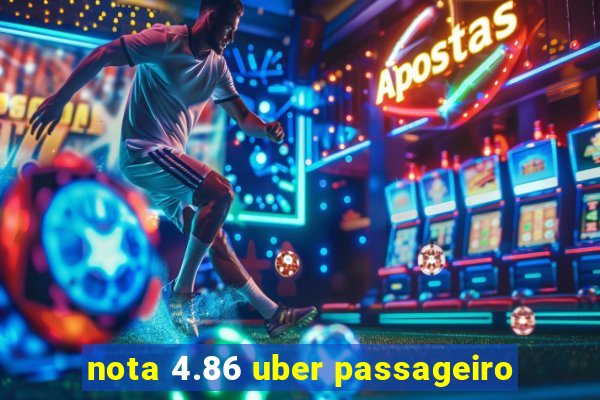 nota 4.86 uber passageiro