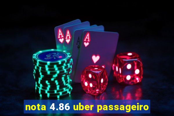 nota 4.86 uber passageiro