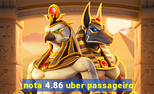 nota 4.86 uber passageiro