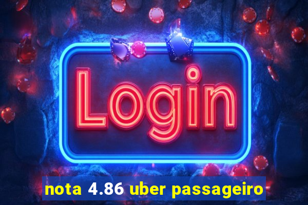 nota 4.86 uber passageiro